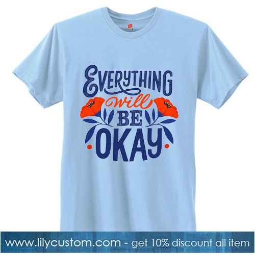 Everything Will Be Okey Blue Tshirt