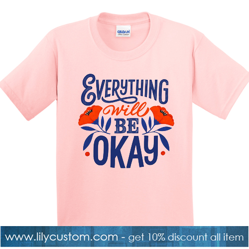 Everything Will Be Okey Pink Tshirt