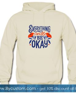 Everything Will Be Okey peach Hoodie