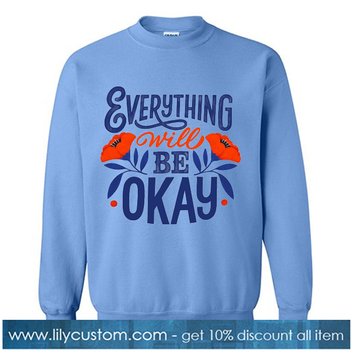 Everything Will be Okey Blue Sweatshirt