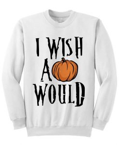 Halloween I Wish A Pumpkin Would Sweatshirt