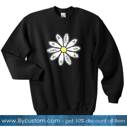 He Loves Me Daisy Flower Sweatshirt