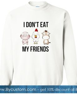 I don't Eat My Friends Sweashirt