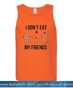 I dont Eat My Friends Tank Top