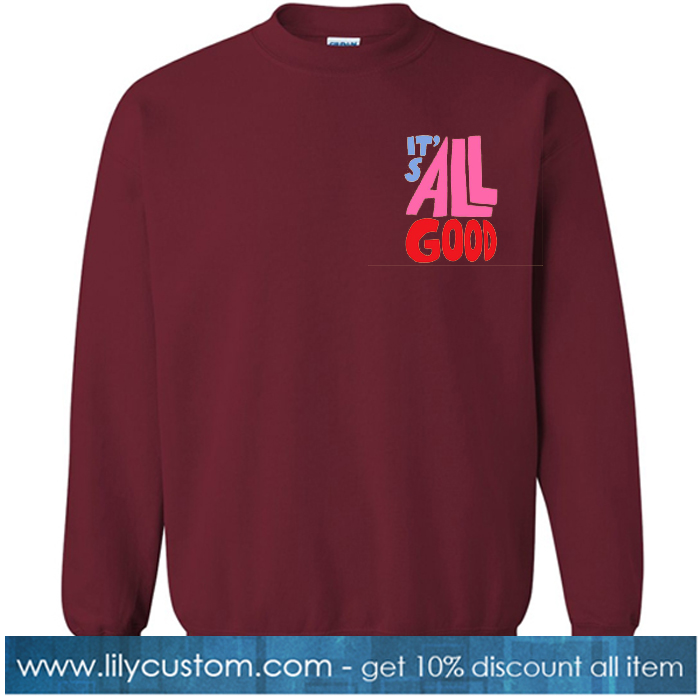 It's All Good Dark Red Sweatshirt