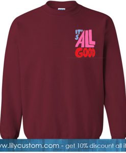 It's All Good Dark Red Sweatshirt