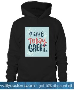 Make Today Great Black HOODIE