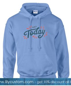 Not Today Blue Hoodie