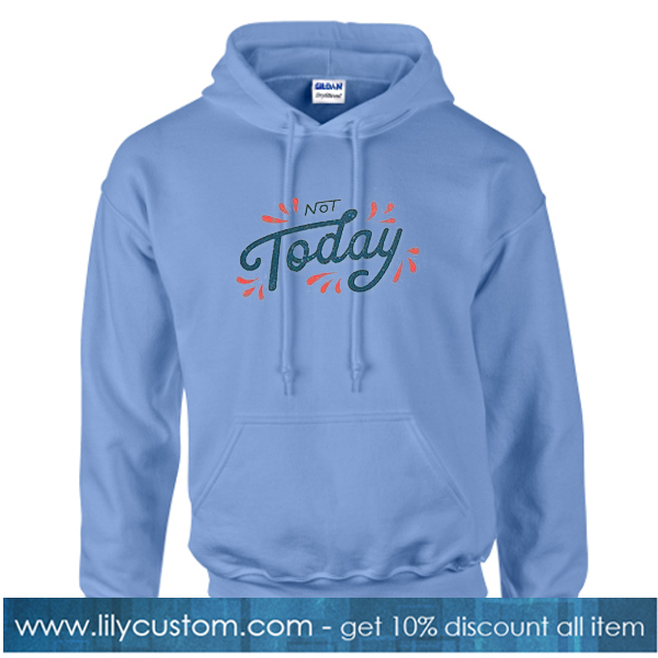 Not Today Blue Hoodie