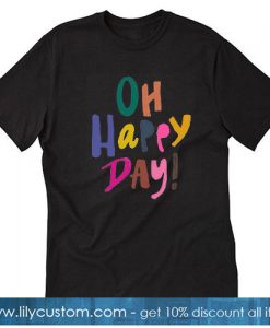 Oh Happy Day! Black T-SHIRT
