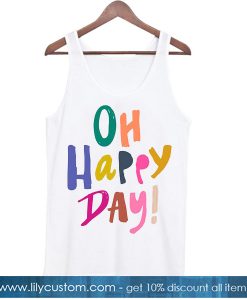 Oh Happy Day! TANK TOP