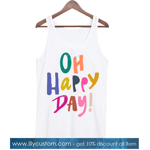 Oh Happy Day! TANK TOP