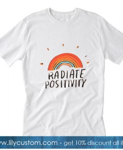 Radiate Positivity T-SHIRT