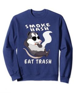 Smoke Hash Eat Trash Sweatshirt