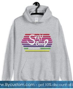 Stay Good Hoodie