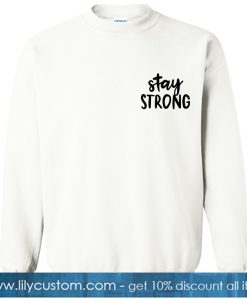 Stay Strong Sweatshirt