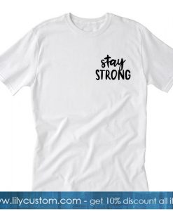 Stay Strong Tshirt