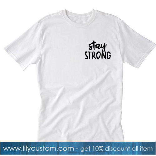 Stay Strong Tshirt