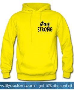 Stay Strong yellow Hoodie