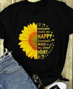 Sunflowers make me happy Tshirt