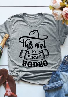 This Aint My First Rodeo Tshirt