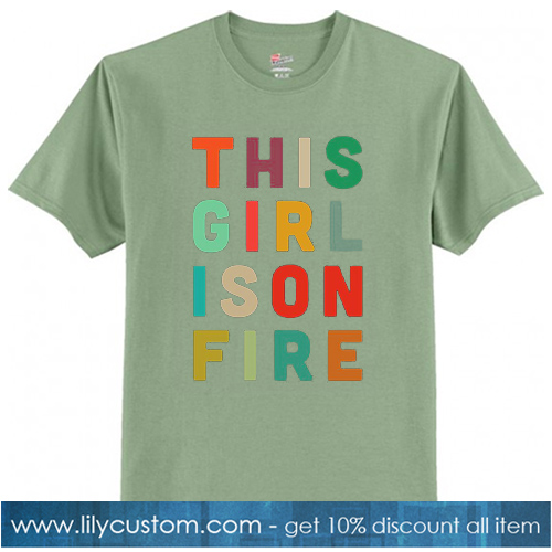 This Girl Is On Fire T-SHIRT