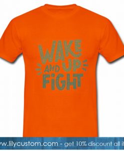 Wake Up And Fight Orange Tshirt