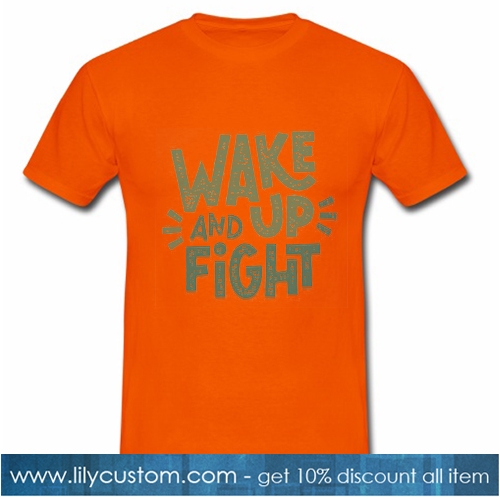 Wake Up And Fight Orange Tshirt