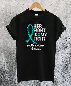 Batten Disease Awareness Her Fight Is My Fight T-Shirt NA