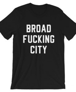 Broad Fucking City t shirt NA