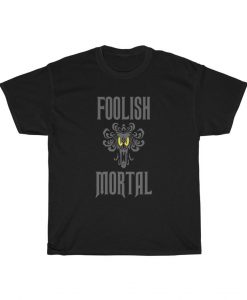 FOOLISH MORTAL Unisex t shirt NA