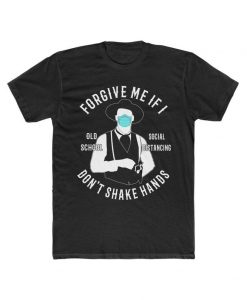 Forgive Me If I Don't Shake Hands Old School Social Distancing T-Shirt NA