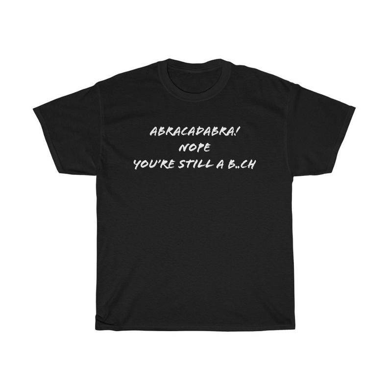 Funny Sarcastic Abracadabr t shirt NA