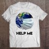 Help Me Earth Coronavirus t shirt NA