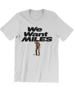 Miles Davis We Want Miles T-Shirt NA