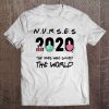 Nurses 2020 The Ones Who Saved The World Coronavirus t shirt NA