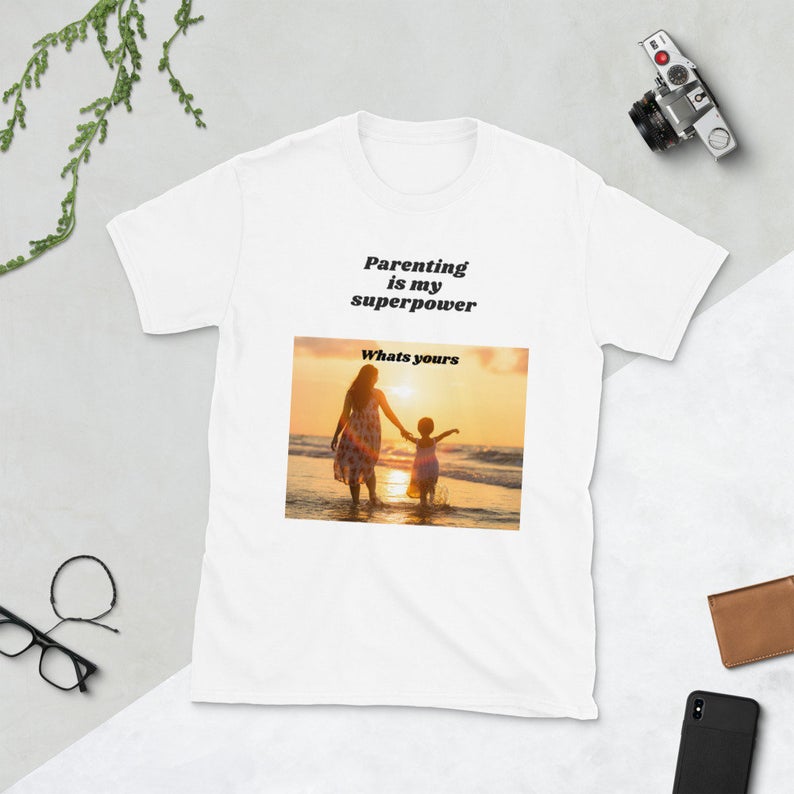 Parenting is my super power whats yours T-Shirt NA
