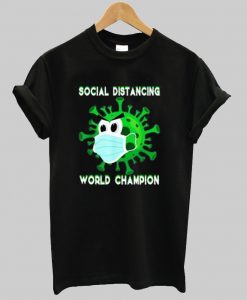Social Distancing World Champion Coronavirus T-shirt NA