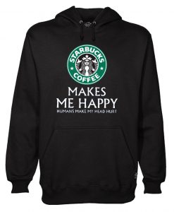 Starbucks Coffee Makes Me Happy Hoodie NA