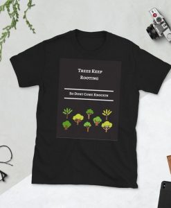Trees keep Rooting So Dont Come Knockin Funny T-Shirt NA