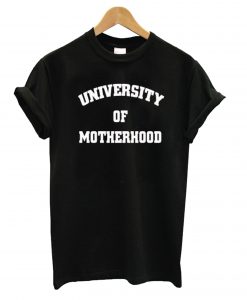 University of Motherhood T shirt NA