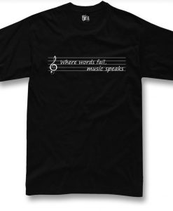 Where words fail music speaks t shirt NA