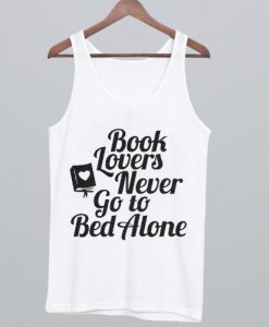 Book Lovers Never Go to Bed Alone Tank Top NA