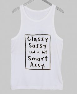 Classy Sassy and a bit smart assy Tank Top NA