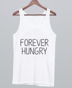 Forever hungry Tank Top NA