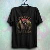 Live fast eat trash shirt NA