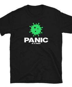 Panic Is A Virus T-Shirt NA