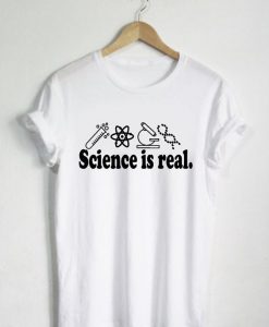 Science is real t shirt NA
