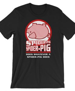 Spider-Pig does whatever a Spider-Pig does Tv Series T-Shirt NA