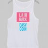 easy goin tank top NA